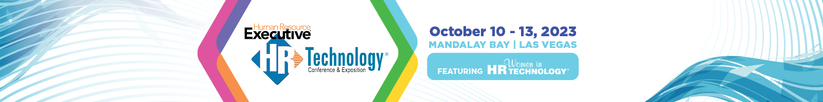 HR Tech October 10 - 13, 2023  | MANDALAY BAY | LAS VEGAS
