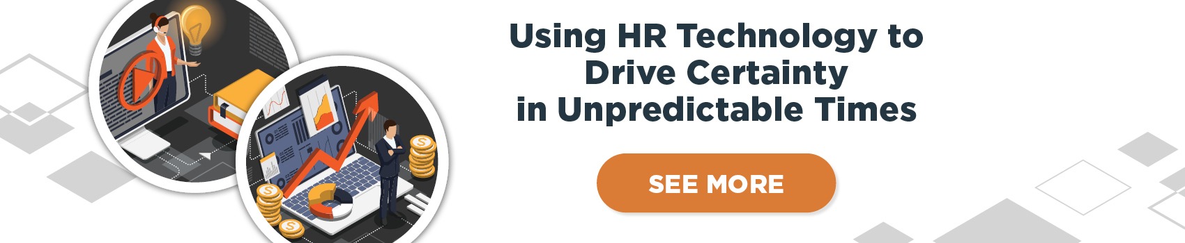 Using HR Technology to Drive Certainty in Unpredictable Times SEE MORE